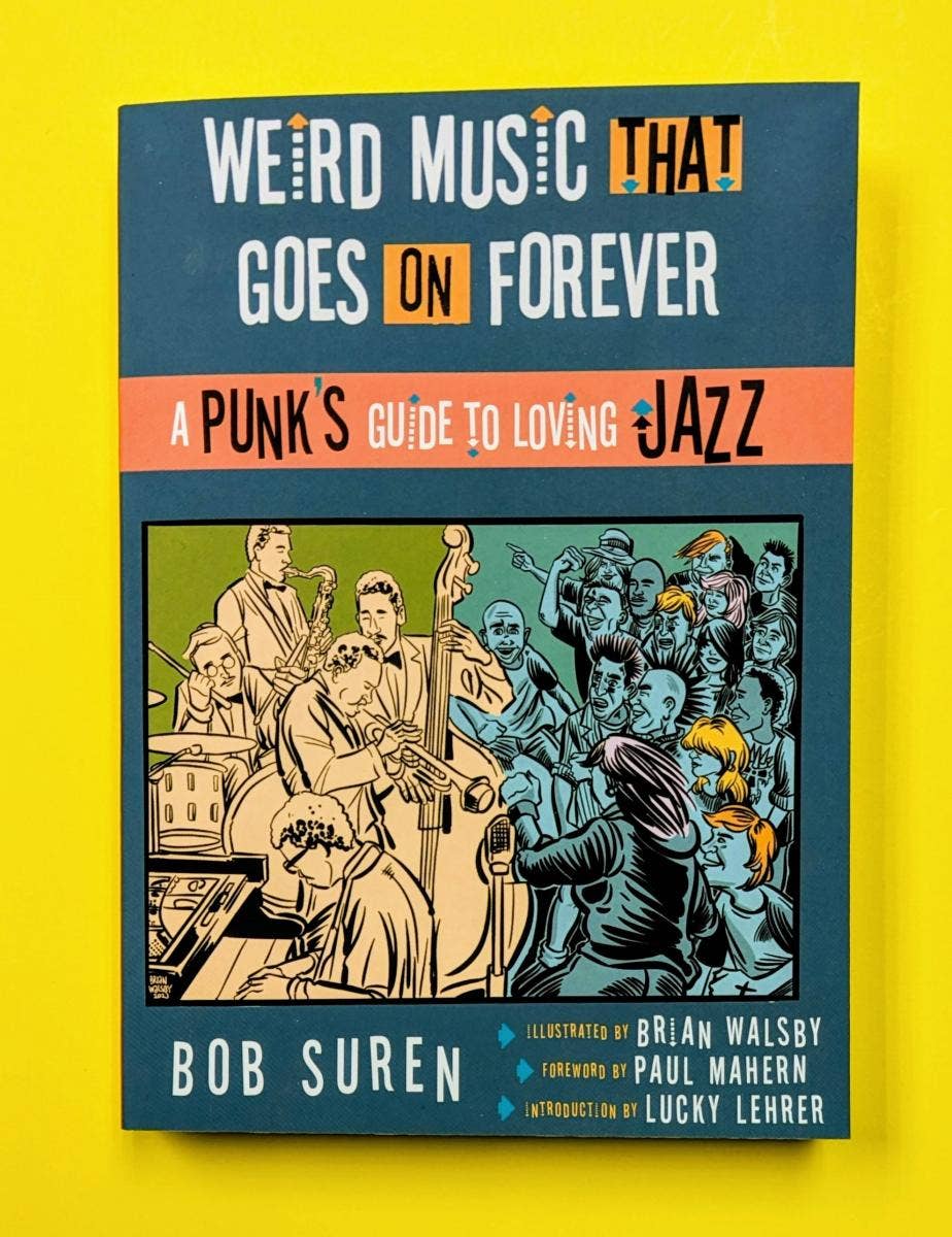 Microcosm Publishing & Distribution - Weird Music That Goes on Forever: Punks Guide to Loving Jazz