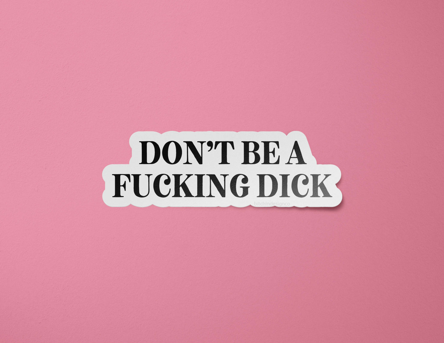 BitchinDesignCo - Don't Be a Fucking Dick Bumper Sticker