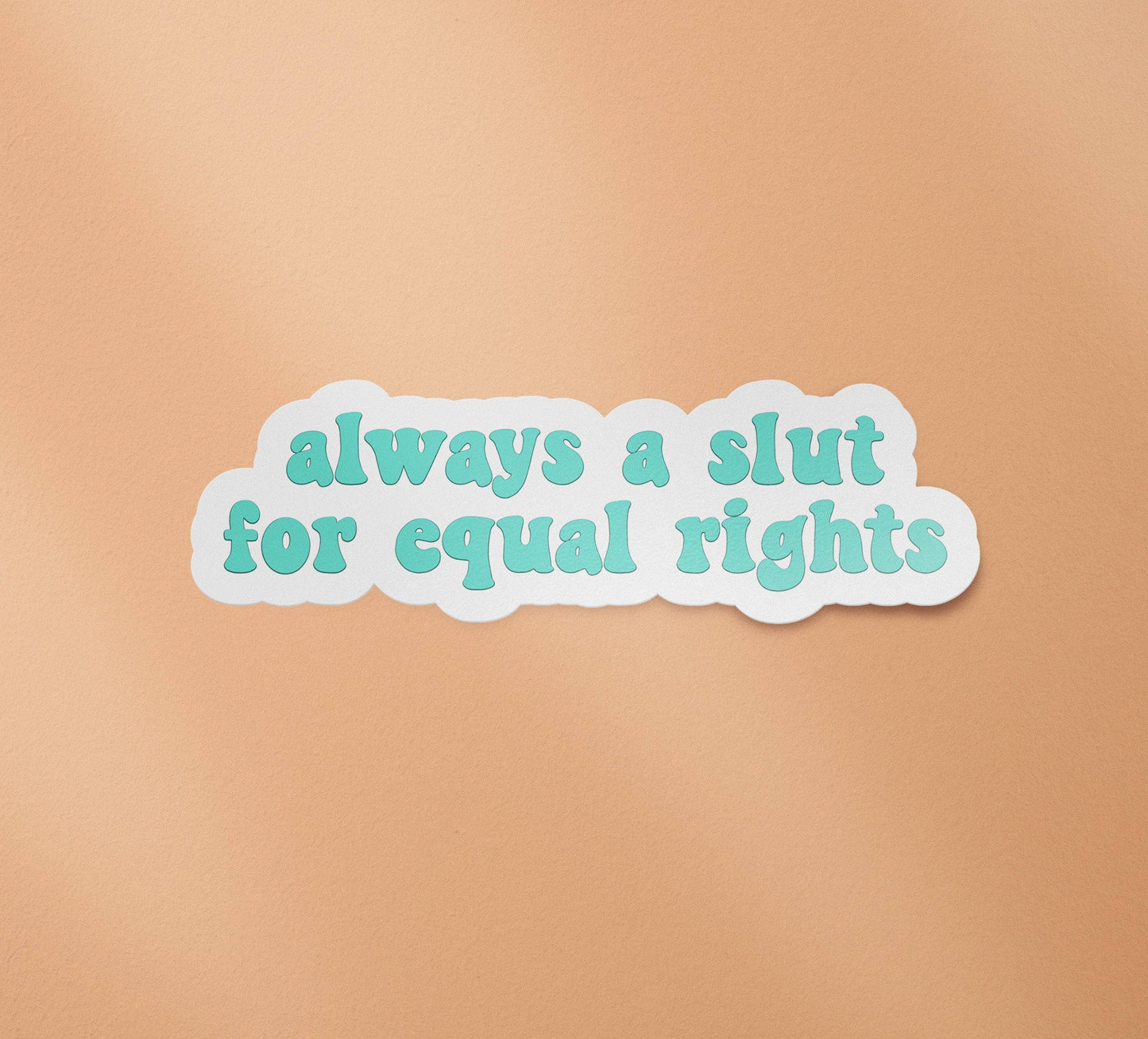 BitchinDesignCo - Always a Slut for Equal Rights Sticker | Feminist Stickers | Women's Rights | Feminism