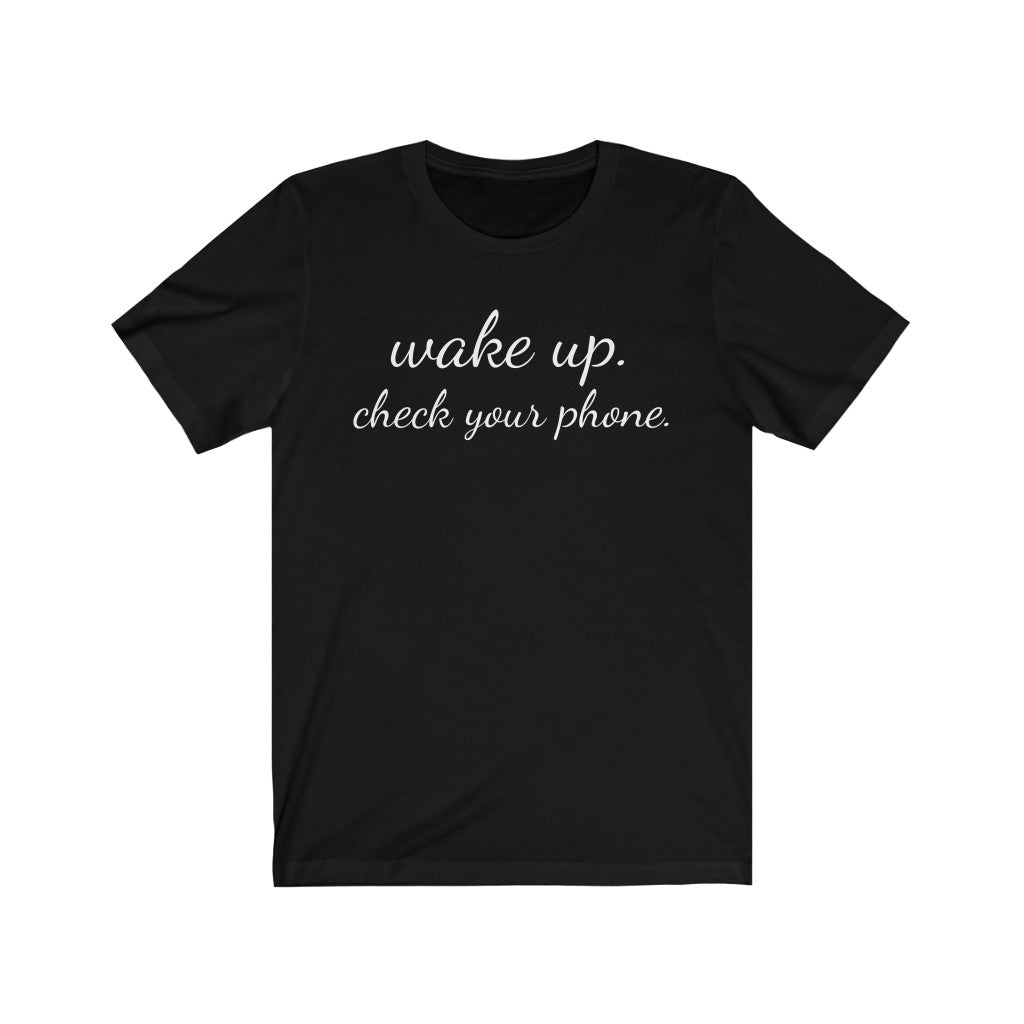 Wake Up and Check Your Phone