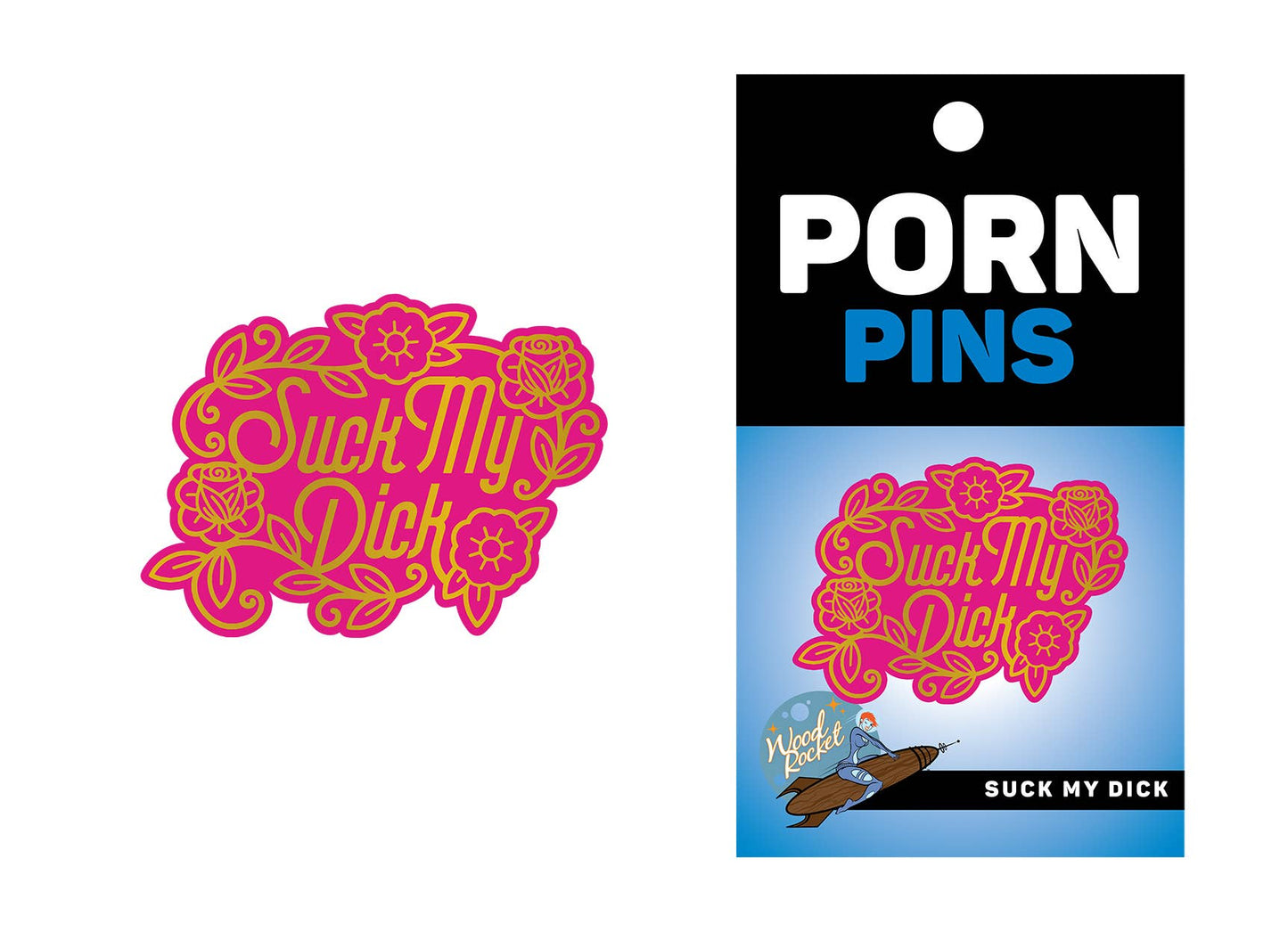 Wood Rocket Products - Suck My Dick Enamel Pin, WRP-010