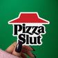Sticker Babe - Pizza Slut Sticker. Funny Vulgar Foodie Decal, Pizza Lovers