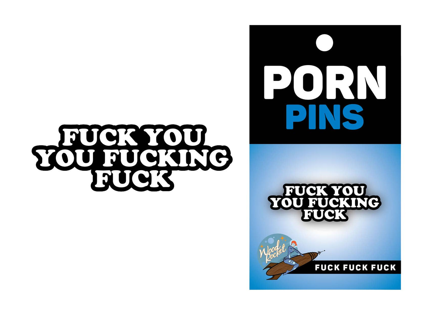 Wood Rocket Products - Fuck You You Fucking Fuck Enamel Pin, EPP-012