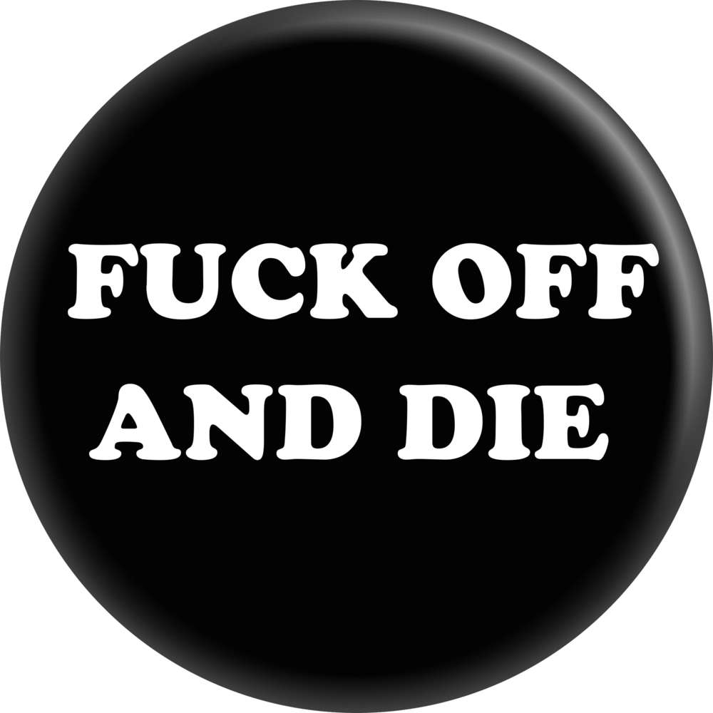 Square Deal Recordings & Supplies - Fuck Off and Die - 1 inch Pin-on Button