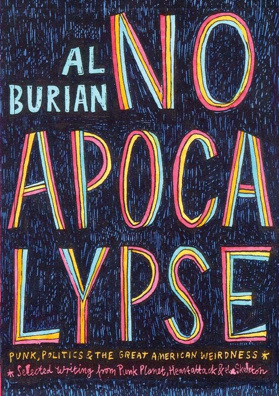 Microcosm Publishing & Distribution - No Apocalypse: Punk, Politics, & Great American Weirdness