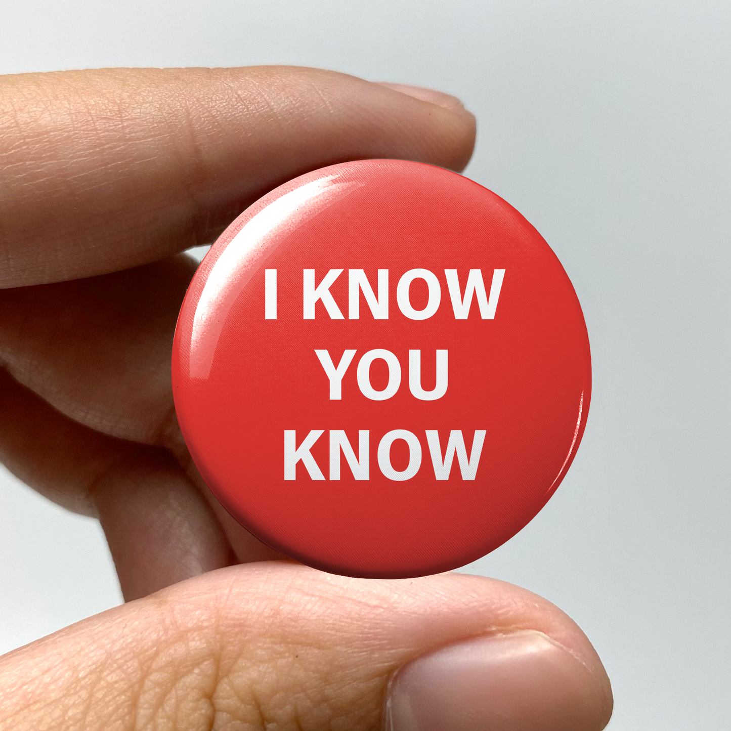 wlwirl - I Know You Know 1.25" Pin-Back Button