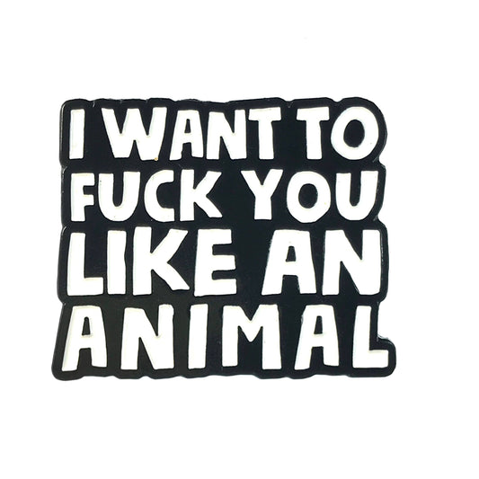 Geeky And Kinky - Fuck You Like An Animal Enamel Pin