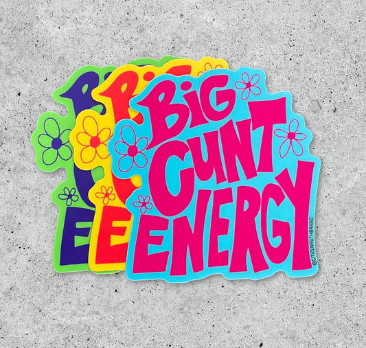 Citizen Ruth - Big Cunt Energy Sticker
