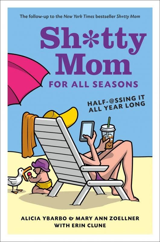 Microcosm Publishing - Sh*tty Mom for All Seasons: Half-@ssing It All Year Long