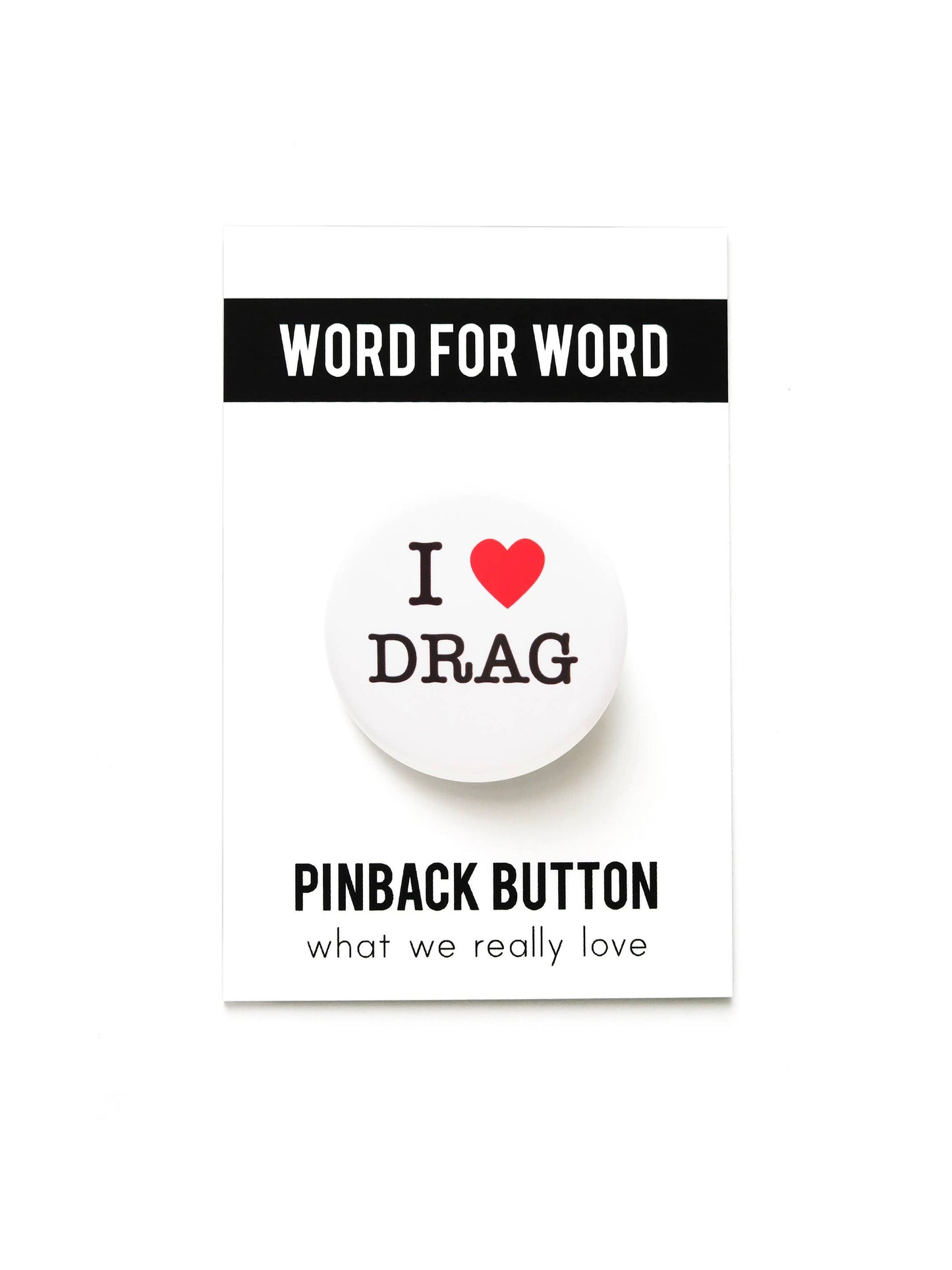 WORD FOR WORD Factory - I LOVE DRAG pinback buttons