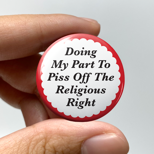 wlwirl - Doing My Part to Piss Off Religious Right 1.25" Pin Button